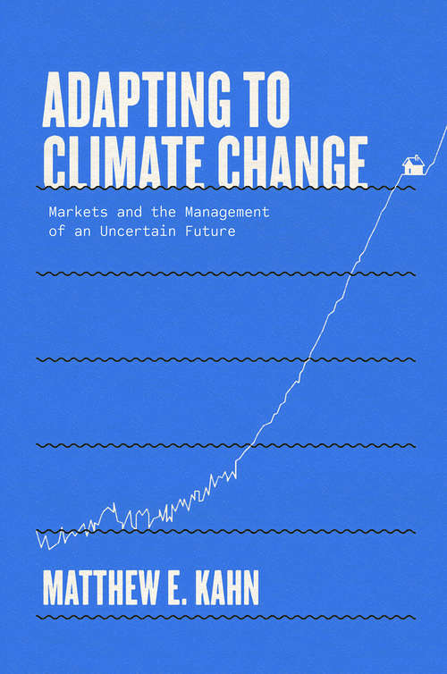 Adapting to Climate Change: Markets and the Management of an Uncertain Future