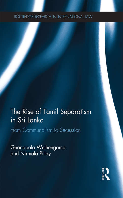 Book cover of The Rise of Tamil Separatism in Sri Lanka: From Communalism to Secession (Routledge Research in International Law)