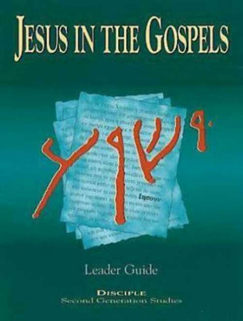 Jesus in the Gospels | Leader Guide: Containing Teacher Helps (Disciple Ser.)