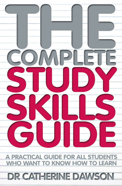 Book cover of The Complete Study Skills Guide: A Practical Guide For All Students Who Want To Know How To Learn