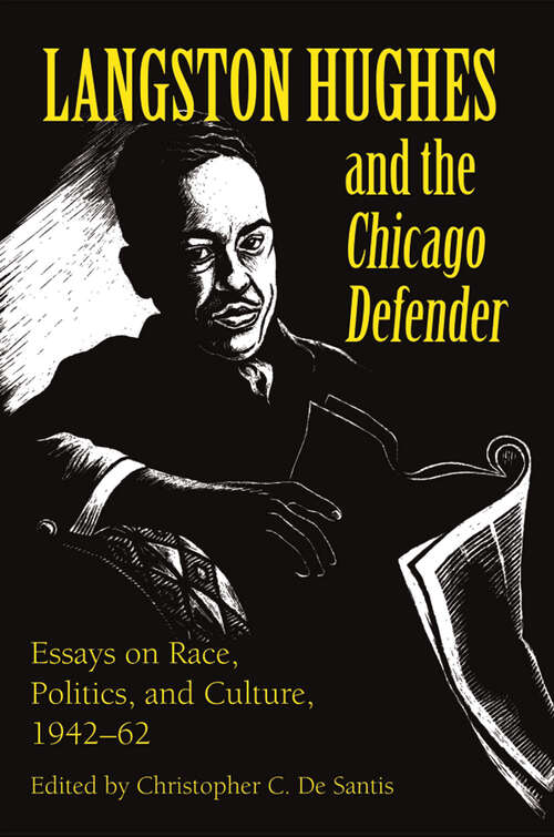 Langston Hughes and the *Chicago Defender*: Essays on Race, Politics, and Culture, 1942-62