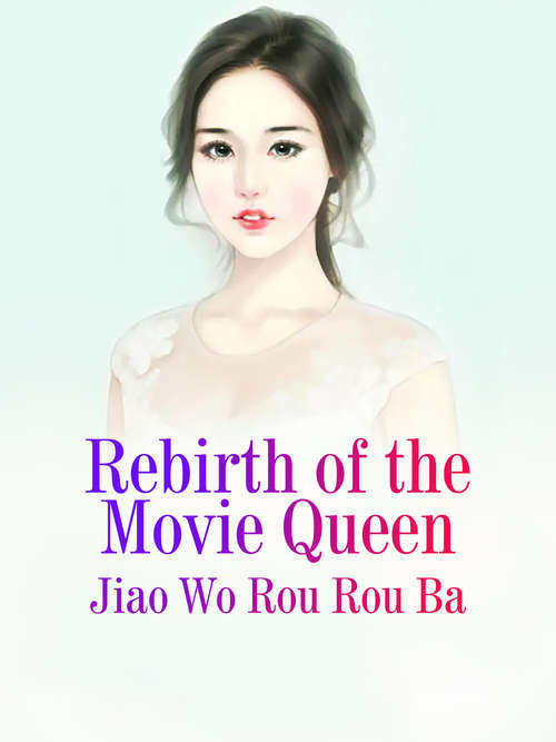 Book cover of Rebirth of the Movie Queen: Volume 4 (Volume 4 #4)