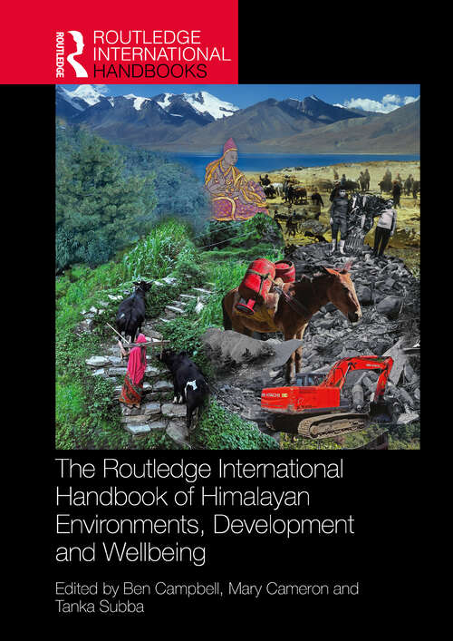 Book cover of The Routledge International Handbook of Himalayan Environments, Development and Wellbeing (1) (Routledge International Handbooks)