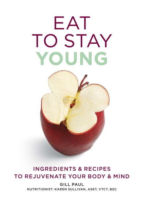 Book cover of Eat To Stay Young: Ingredients and recipes to rejuvenate your body and mind