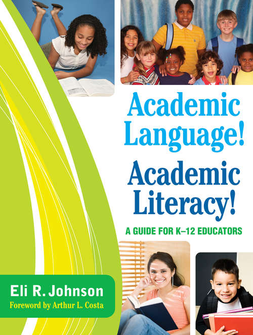 Academic Language! Academic Literacy!: A Guide for K–12 Educators