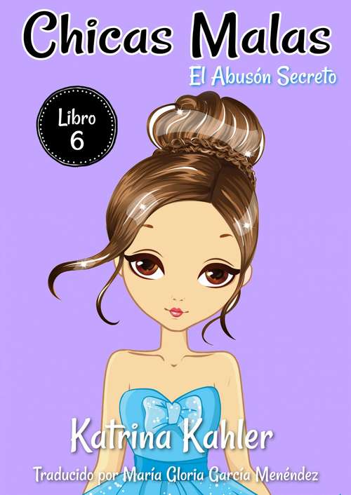 Book cover of Chicas Insoportables - Libro 6 El Abusón Secreto (Chicas Malas #6)