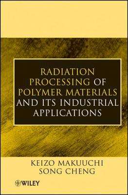 Radiation Processing of Polymer Materials and Its Industrial Applications