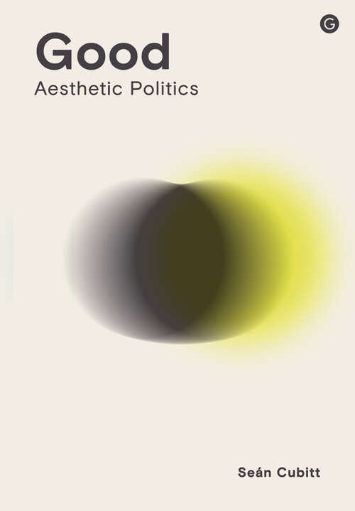 Book cover of Good: Aesthetic Politics