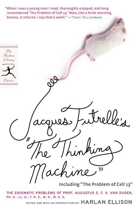 Jacques Futrelle's "The Thinking Machine": The Enigmatic Problems of Prof. Augustus S. F. X. Van Dusen, Ph. D., LL. D., F. R. S., M. D., M. D. S. (Modern Library Classics)