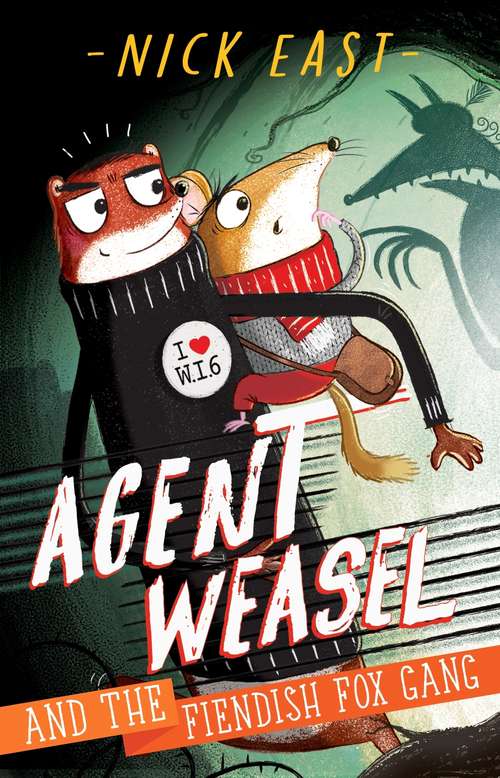 Agent Weasel and the Fiendish Fox Gang: Book 1 (Agent Weasel #1)