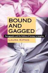 Book cover of Bound and Gagged: Pornography and the Politics of Fantasy in America