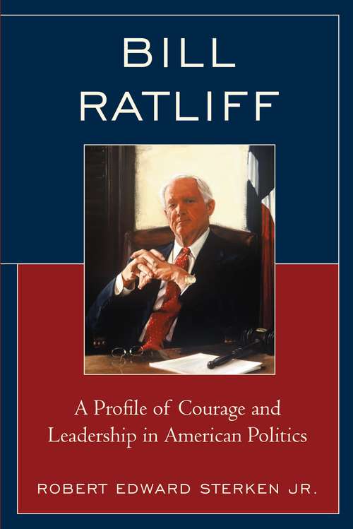 Book cover of Bill Ratliff: A Profile of Courage and Leadership in American Politics