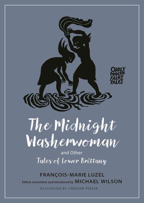 Book cover of The Midnight Washerwoman and Other Tales of Lower Brittany (Oddly Modern Fairy Tales Ser. #28)