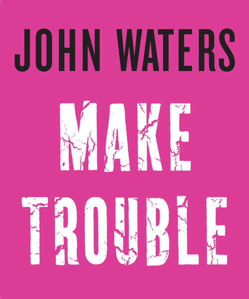 Book cover of Make Trouble: Make Trouble