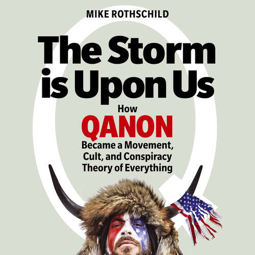 Book cover of The Storm Is Upon Us: How QAnon Became a Movement, Cult, and Conspiracy Theory of Everything
