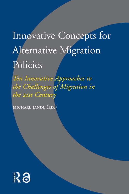 Book cover of Innovative Concepts for Alternative Migration Policies: Ten Innovative Approaches to the Challenges of Migration in the 21st Century (1) (IMISCOE Reports)