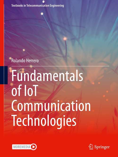 Book cover of Fundamentals of IoT Communication Technologies (Textbooks In Telecommunication Engineering Ser.)