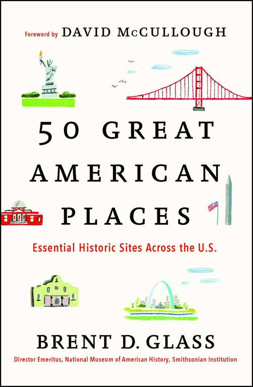Book cover of 50 Great American Places: Essential Historic Sites Across the U.S.