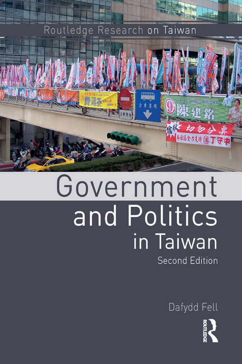 Government and Politics in Taiwan (Routledge Research on Taiwan Series)