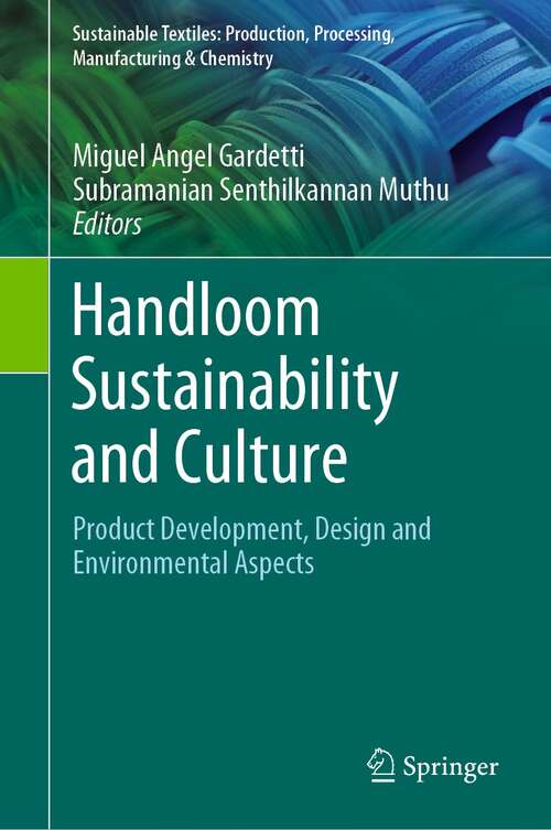 Handloom Sustainability and Culture: Product Development, Design and Environmental Aspects (Sustainable Textiles: Production, Processing, Manufacturing & Chemistry)