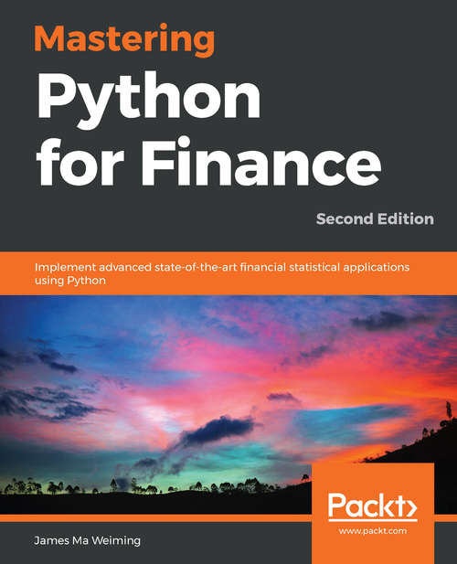Book cover of Mastering Python for Finance: Implement advanced state-of-the-art financial statistical applications using Python, 2nd Edition (2)