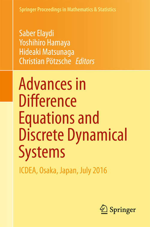 Advances in Difference Equations and Discrete Dynamical Systems: ICDEA, Osaka, Japan, July 2016 (Springer Proceedings in Mathematics & Statistics #212)