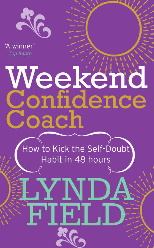 Book cover of Weekend Confidence Coach: How to kick the self-doubt habit in 48 hours