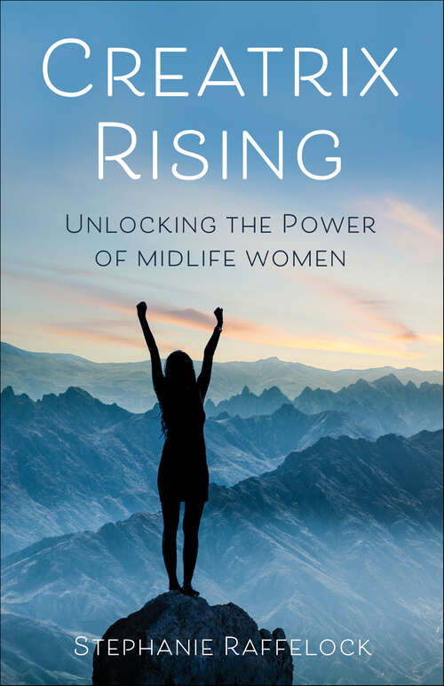 Book cover of Creatrix Rising: Unlocking the Power of Midlife Women