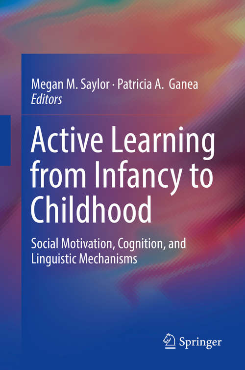 Book cover of Active Learning from Infancy to Childhood: Social Motivation, Cognition, And Linguistic Mechanisms