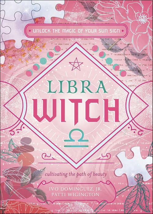 Book cover of Libra Witch: Unlock the Magic of Your Sun Sign (The Witch's Sun Sign Series)