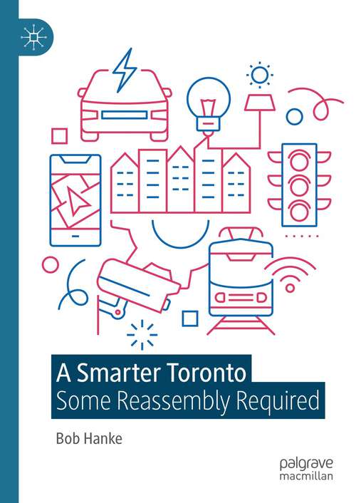 Book cover of A Smarter Toronto: Some Reassembly Required (1st ed. 2024)