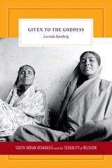 Book cover of Given to the Goddess: South Indian Devadasis and the Sexuality of Religion