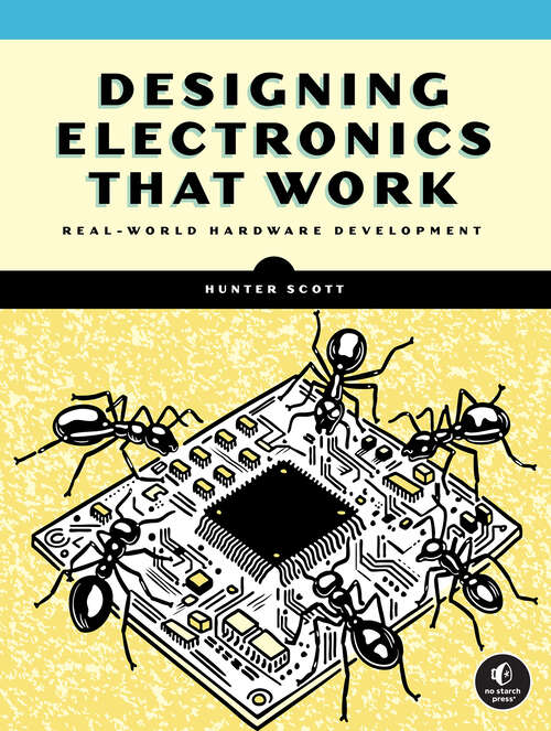 Book cover of Designing Electronics That Work: Real-World Hardware Development