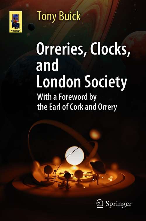 Book cover of Orreries, Clocks, and London Society: The Evolution of Astronomical Instruments and Their Makers (2nd ed. 2020) (Astronomers' Universe)