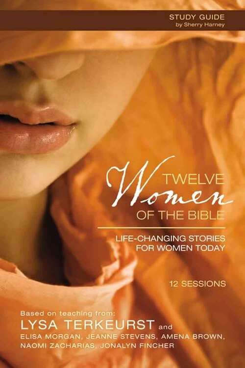 Book cover of Twelve Women of the Bible Study Guide: Life-Changing Stories for Women Today
