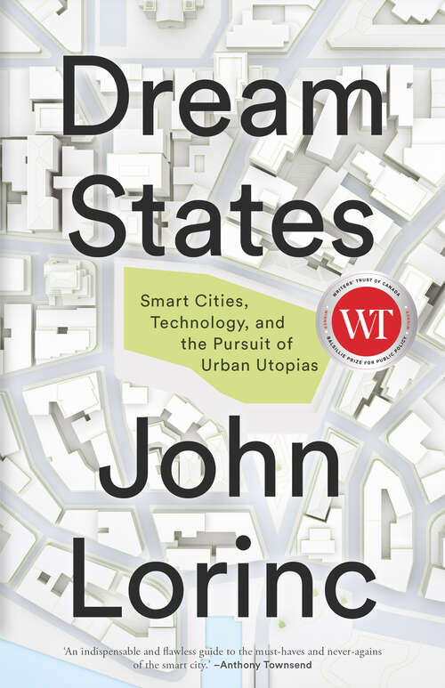 Book cover of Dream States: Smart Cities and the Pursuit of Utopian Urbanism