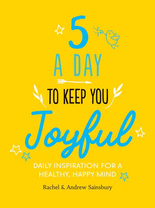 Book cover of Five A Day to Keep You Joyful: Daily Inspiration for a Healthy, Happy Mind
