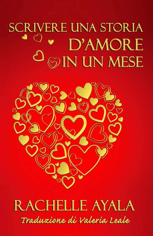 Book cover of Scrivere una storia d'amore in un mese: Guida per scrivere una storia d'amore in un mese