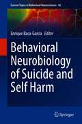 Behavioral Neurobiology of Suicide and Self Harm (Current Topics in Behavioral Neurosciences #46)