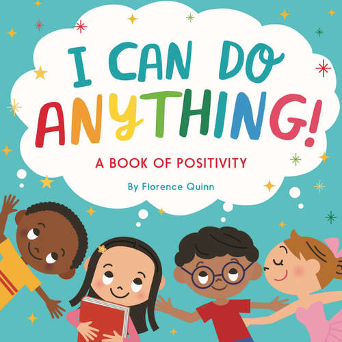 Book cover of I Can Do Anything!: A Book of Positivity for Kids