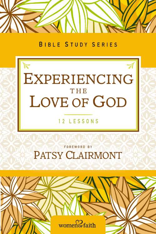 Book cover of Experiencing the Love of God (Women of Faith Study Guide Series)