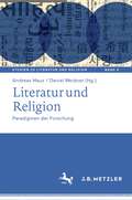 Literatur und Religion: Paradigmen der Forschung (Studien zu Literatur und Religion / Studies on Literature and Religion #6)