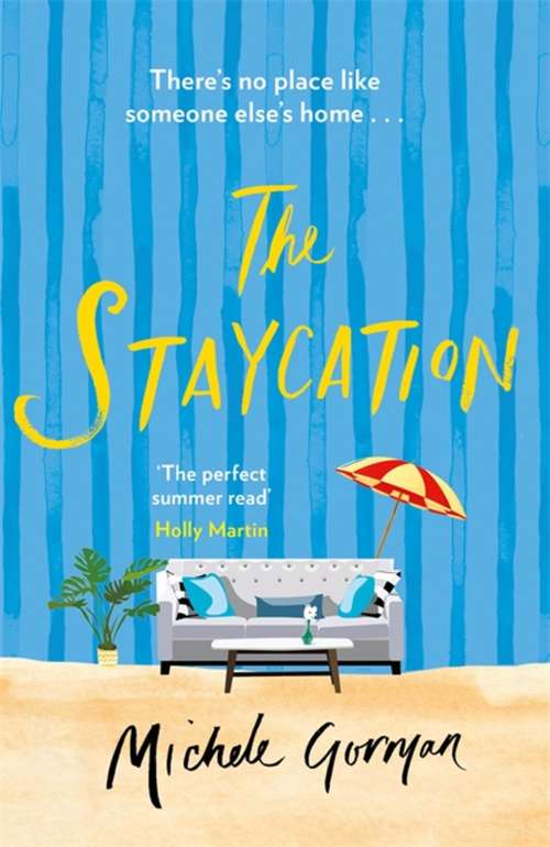 Book cover of The Staycation: This summer's hilarious tale of heartwarming friendship, fraught families and happy ever afters