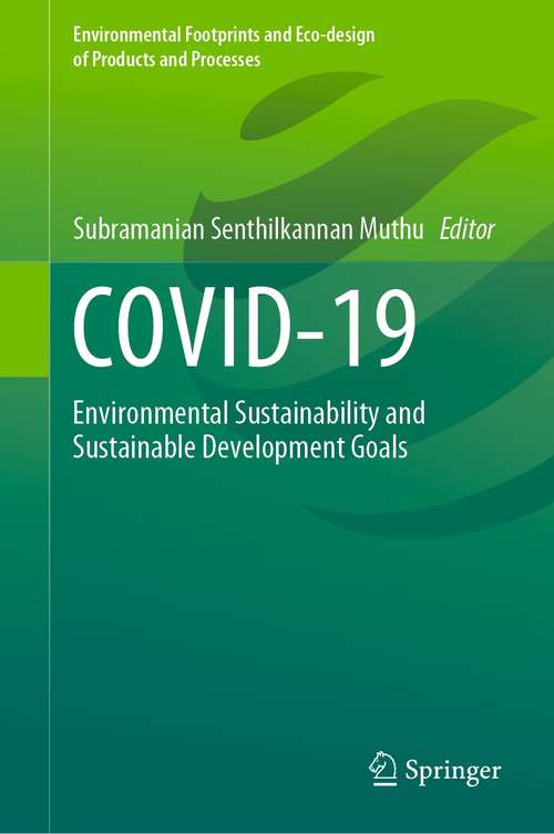 Book cover of COVID-19: Environmental Sustainability and Sustainable Development Goals (1st ed. 2021) (Environmental Footprints and Eco-design of Products and Processes)