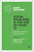 Social Problems in the Age of COVID-19 Vol 2: Global Perspectives (SSSP Agendas for Social Justice)