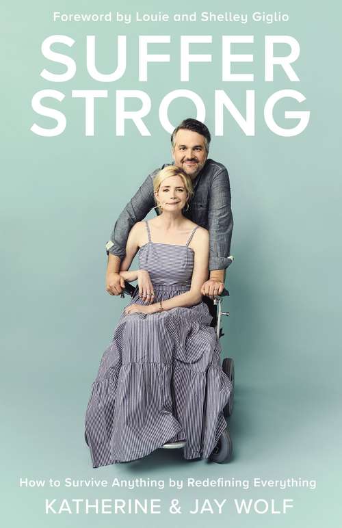 Book cover of Suffer Strong: How to Survive Anything by Redefining Everything