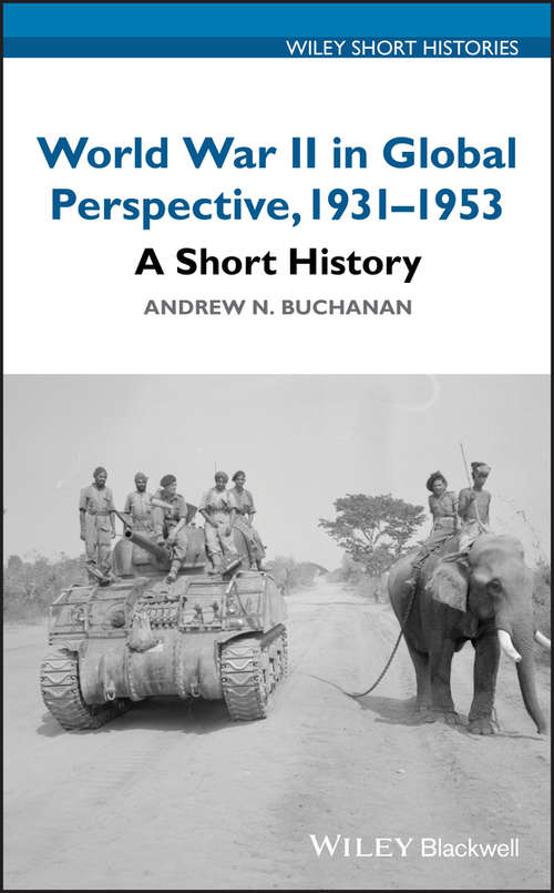 Book cover of World War II in Global Perspective, 1931-1953: A Short History (Wiley Short Histories)