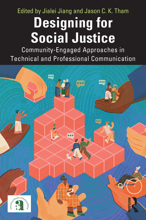 Book cover of Designing for Social Justice: Community-Engaged Approaches in Technical and Professional Communication (1) (ATTW Series in Technical and Professional Communication)