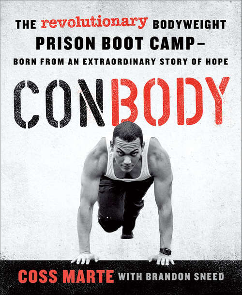 Book cover of ConBody: The Revolutionary Bodyweight Prison Boot Camp—Born from an Extraordinary Story of Hope