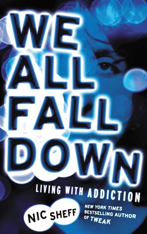 Book cover of We All Fall Down: Living with Addiction